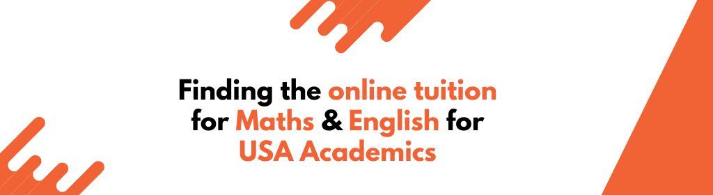 Finding the online tuition for Maths & English for USA Academics