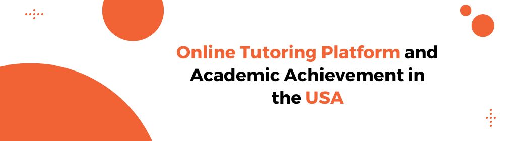 Online Tutoring Platform and Academic Achievement in the USA