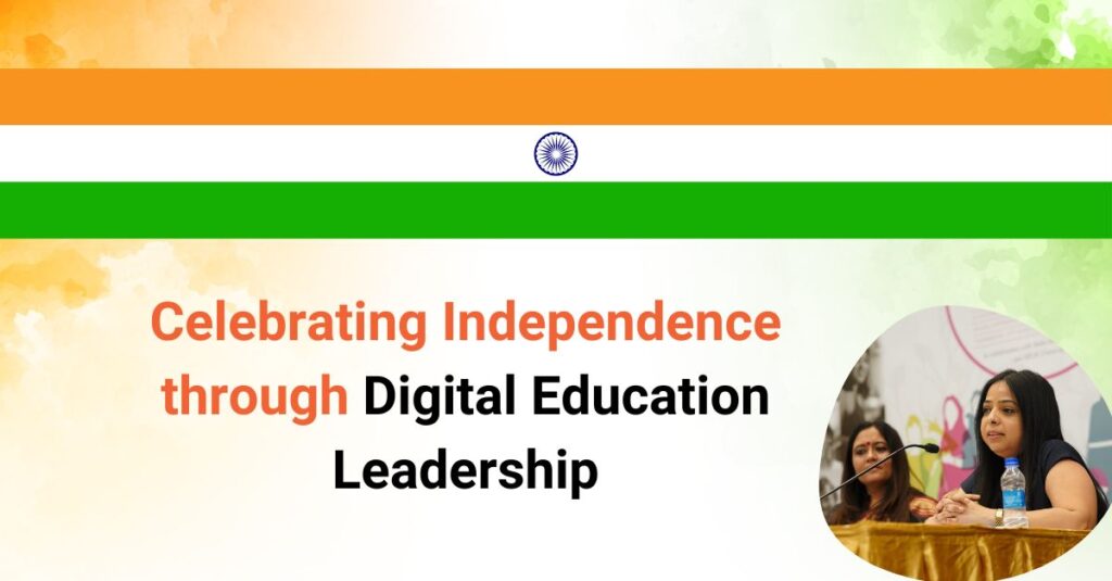 Celebrating Independence through Digital Education Leadership