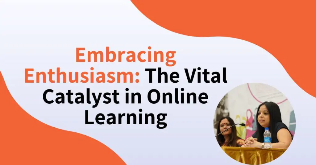 Embracing Enthusiasm: The Vital Catalyst in Online Learning