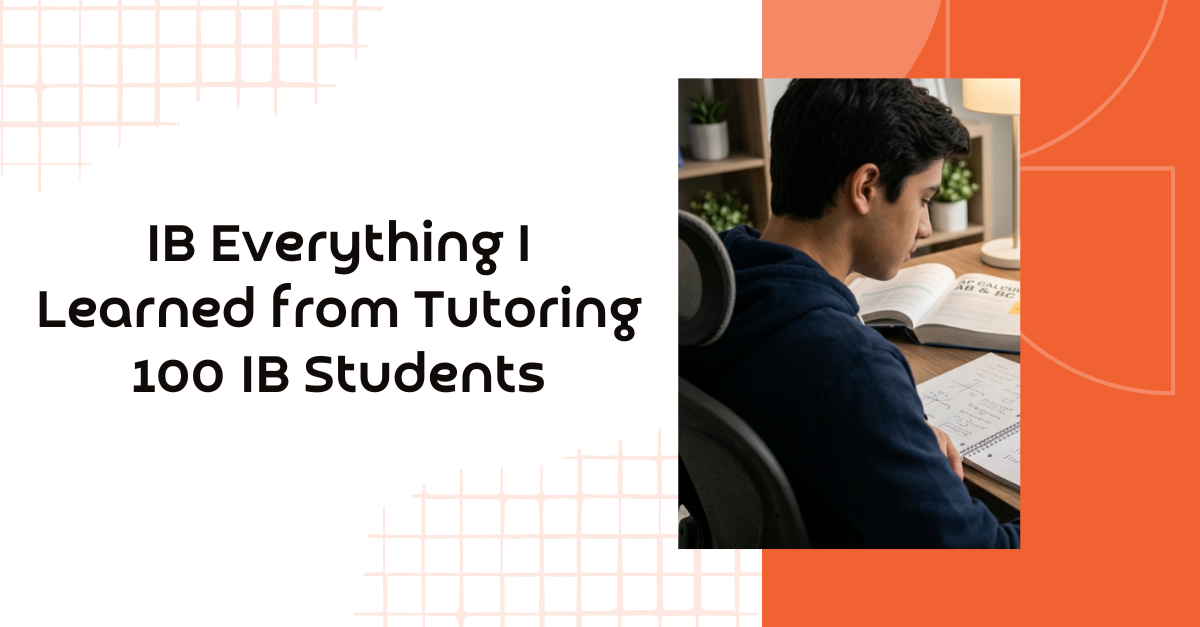 IB Everything I Learned from Tutoring 100 IB Students